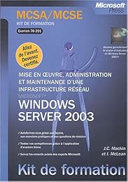Mise en oeuvre, administration et maintenance d'une infrastructure réseau Microsoft Windows Server 2003
