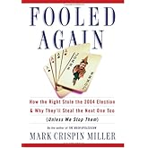 Fooled Again: How the Right Stole the 2004 Election and Why They'll Steal the Next One Too (Unless We Stop Them)