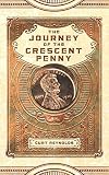 The Journey of the Crescent Penny by 