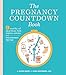 The Pregnancy Countdown Book: Nine Months of Practical Tips, Useful Advice, and Uncensored Truths
