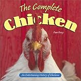 The Complete Chicken: An Entertaining History of Chickens (Country Life) by