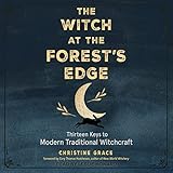 The Witch at the Forest's Edge: Thirteen Keys to