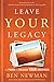 Leave YOUR Legacy: The Power to Unleash Your Greatness - Book by Ben Newman