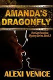 Amanda's Dragonfly, The San Francisco Mystery Series, Book 2 by 
