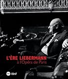 The Liebermann Years at the Paris Opera (Catalogue d'exposition) by 