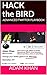 Hack the Bird: ADVANCED TWITTER PLAYBOOK: Counterintuitive Twitter Strategies and Hacks for Startups, Brands, and Entrepreneurs by Adam Khan