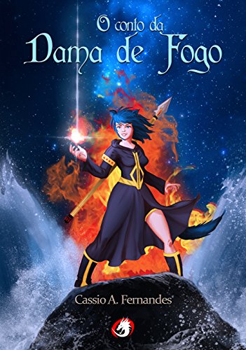 O Conto da Dama de Fogo por [A. Fernandes, Cassio ]