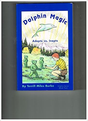 Dolphin Magic Adepts Vs Inepts Dolphin Series Book 2 Burke Terrill Miles Amazon Com Books