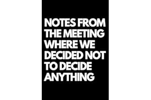 Notes from the Meeting Where We Decided Not to Decide Anything: Funny Office Journal Gag Christmas Gifts | Lined Paperback Notebook | Glossy Finish Cover | White Paper