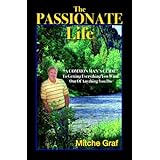 "The Passionate Life": A Common Man's Guide To Getting Everything You Want Out Of Anything You Do