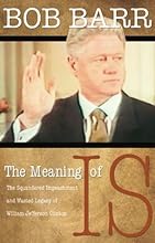 The Meaning of Is: The Squandered Impeachment and Wasted Legacy of William Jefferson Clinton
