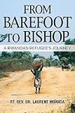 From Barefoot to Bishop: A Rwandan Refugee's Journey by