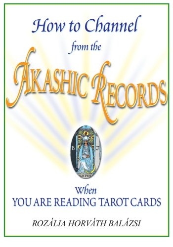 How to Channel from the Akashic Records When You Are Reading Tarot Cards