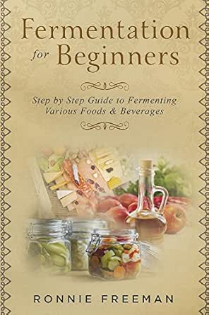 Diy Fermentation For Beginners Step By Step Guide To Fermenting