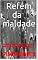 Livro Refém da maldade: Proibido menores 18 anos por conter sexo e cenas de violência sexual!