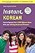 Instant Korean: How to Express Over 1,000 Different Ideas with Just 100 Key Words and Phrases! (A Korean Language Phrasebook & Dictionary) (Instant Phrasebook Series)
