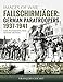 Fallschirmjäger. Volume 1: German Paratroopers, 1937-1941 (Images of War) by 