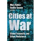 Cities at War: Global Insecurity and Urban Resistance