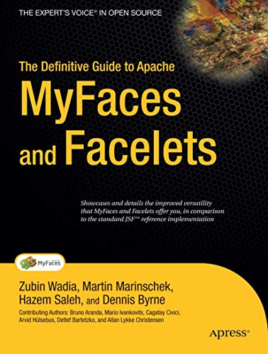 The Definitive Guide to Apache MyFaces and Facelets by Zubin Wadia, Martin Marinschek, Hazem Saleh, Dennis Byrne