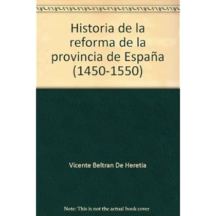 Historia de la reforma de la provincia de España (1450-1550) (Dissertationes historicae) Historia de la reforma de la provincia de España (1450-1550) (Dissertationes historicae)