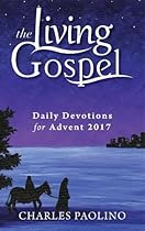 Daily Devotions for Advent 2017 (Living Gospel) Daily Devotions for Advent 2017 (Living Gospel)