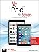 My iPad for Seniors (Covers iOS 9 for iPad Pro, all models of iPad Air and iPad mini, iPad 3rd/4th generation, and iPad 2) (My...)