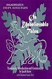 On Unbelievable Tales (Palaephatus: Peri Apiston) (English and Ancient Greek Edition) by Palaephatus, Jacob Stern