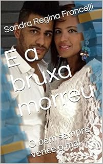 Livro E a bruxa morreu: O bem sempre vence o mal