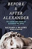 Richard A. Billows, "Before and After Alexander: The Legend and Legacy of Alexander the Great" (The Overlook Press, 2018)