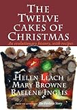 The Twelve Cakes of Christmas: An evolutionary history, with recipes by Mary Brown, Helen Leach