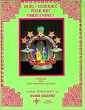 Indo-Hispanaci Folk Art Traditions I : Christmas, Salinas, Bobbi, 0934925038