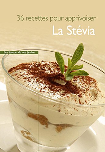 38 recettes pour apprivoiser la stévia