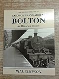 Image de Railways in and Around Bolton: An Historical Review (Scenes from the Past)