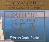 Sailing the Wine-Dark Sea: Why the Greeks Matter (Hinges of History)