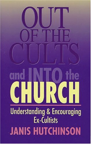Out of the Cults and Into the Church: Understanding and Encouraging Ex-Cultists
