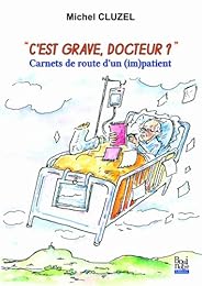 " C'est grave docteur ?"
