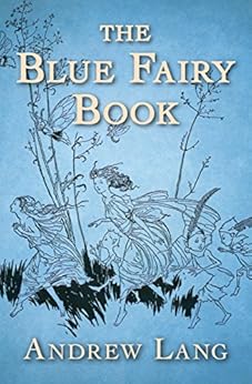 The Blue Fairy Book - Kindle edition by Andrew Lang ...