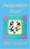 Front cover for the book Independent Heart by Juliet Waldron