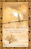 Angel at the Fence: The True Story of a Love that Survived by 