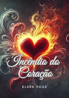 Livro Incêndio do Coração (Trilogia Fogo e sedução Livro 4)