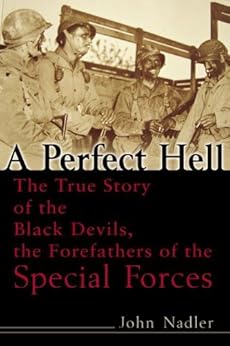 A Perfect Hell The True Story Of The Black Devils The Forefathers Of
The Special Forces