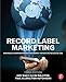 Record Label Marketing: How Music Companies Brand and Market Artists in the Digital Era