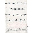 What's Your Worldview?: An Interactive Approach to Life's Big Questions