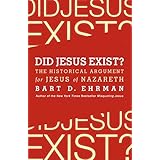 Did Jesus Exist?: The Historical Argument for Jesus of Nazareth