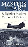 Masters of the Art: A Fighting Marine's Memoir of Vietnam by Ronald Winter