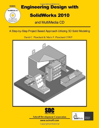 Engineering Design with SolidWorks 2010 and Multimedia CD by David C. Planchard, Marie P. Planchard