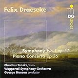 Draeseke: Piano Concerto & Symphony No. 1