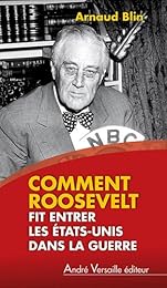 Comment Roosevelt fit entrer les États-Unis dans la guerre