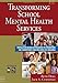 Transforming School Mental Health Services: Population-Based Approaches to Promoting the Competency and Wellness of Children (Joint Publication)