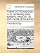 Poems by Thomas Gray, LL.B. Containing Odes, Epitaphs, Elegy, &C. &C. with the Life of the Author. Thomas Gray Author